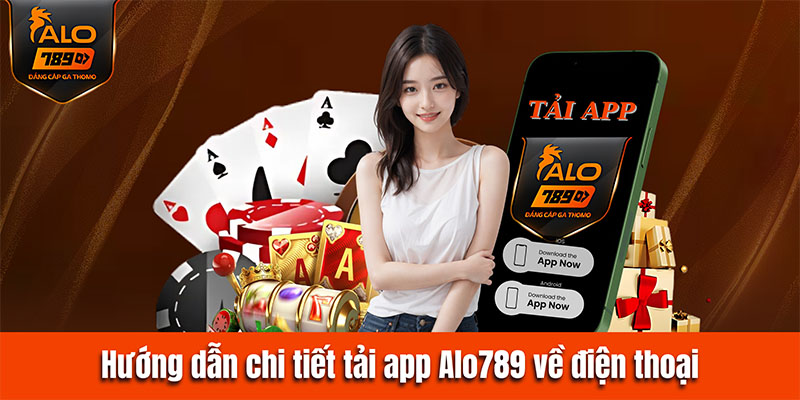 Hướng dẫn chi tiết tải ứng dụng Alo789 về điện thoại